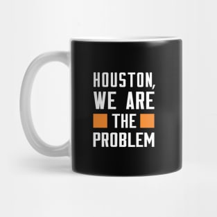 Houston, We Are The Problem - Spoken From Space Mug